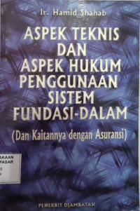 Image of Aspek Teknis dan Aspek Hukum Penggunaan Sistem Fundasi-Dalam (Dan Kaitannya dengan Asuransi)